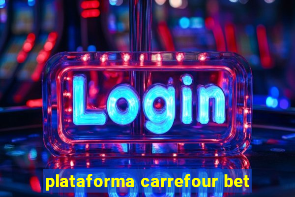 plataforma carrefour bet